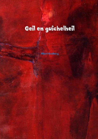 Geil en guichelheil, Albert Goudberg - Paperback - 9789463181136