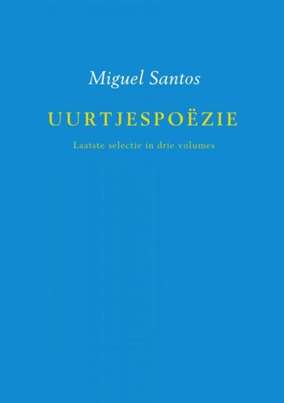 Uurtjespoëzie Laatste selectie in drie volumes, Miguel Santos - Paperback - 9789463182348