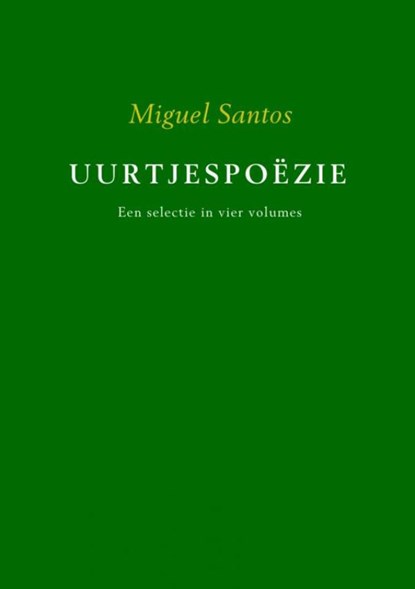 Uurtjespoëzie Een selectie in vier volumes, Miguel Santos - Paperback - 9789463182614