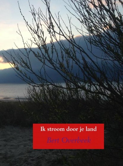 Ik stroom door je land, Bert Overbeek - Paperback - 9789463183000