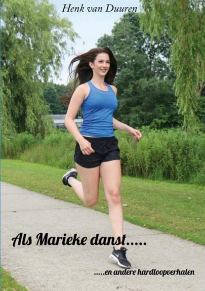 Als Marieke danst....., Henk van Duuren - Paperback - 9789463184441