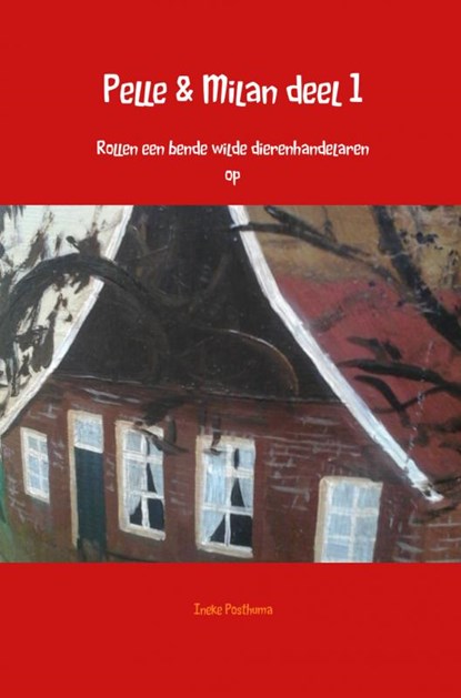 Pelle & Milan rollen een bende wilde dierenhandelaren op, Ineke Posthuma - Paperback - 9789463184908