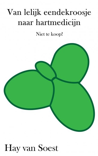 Van lelijk eendekroosje naar hartmedicijn, Hay van Soest - Paperback - 9789463185233