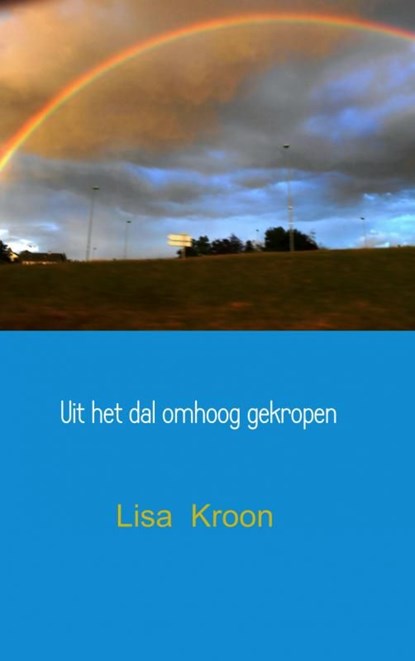 Uit het dal omhoog gekropen, Lisa Kroon - Ebook - 9789463185622