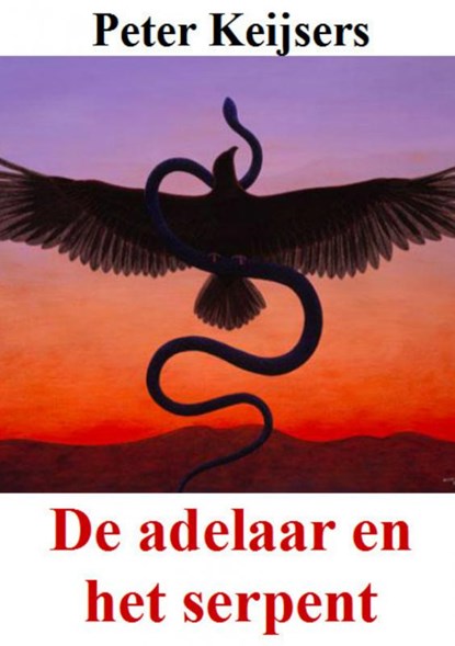 De adelaar en het serpent, Peter Keijsers - Paperback - 9789463185967