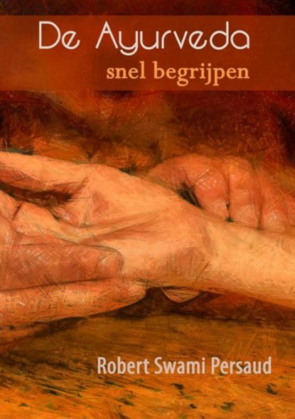 De Ayurveda snel begrijpen, Robert Swami Persaud - Paperback - 9789463188098