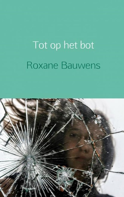Tot op het bot, Roxane Bauwens - Paperback - 9789463188791