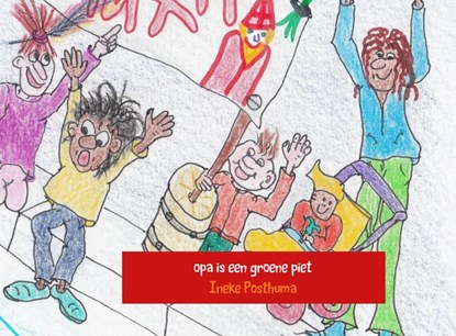opa is een groene piet, Ineke Posthuma - Paperback - 9789463189132