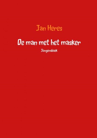 De man met het masker, Jan Heres - Paperback - 9789463189224