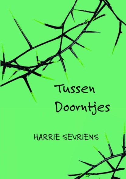 Tussen doorntjes, Harrie Sevriens - Paperback - 9789463189996