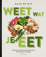 Weet wat je eet - Daan de Wit - 9789463190053