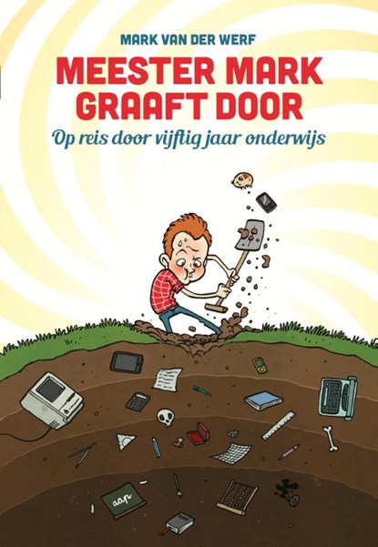 Meester Mark graaft door, Mark van der Werf - Paperback - 9789463190077