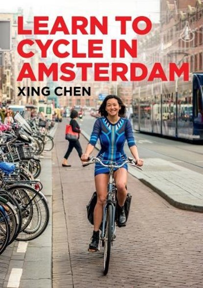 Learn to Cycle in Amsterdam, Xing Chen - Paperback - 9789463190763