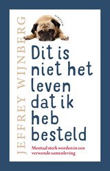 Dit is niet het leven dat ik heb besteld - Jeffrey Wijnberg ; Peter de Wit - 9789463191067