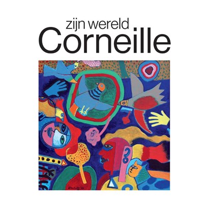 Corneille, zijn wereld, Maarten Bertheux ; Brenda Zwart - Gebonden - 9789463191487