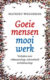 Goeie mensen, mooi werk - Mathieu Weggeman - 9789463191975