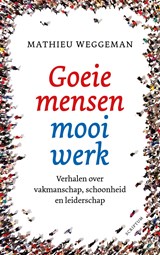 Goeie mensen, mooi werk - Mathieu Weggeman - 9789463192439