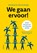We gaan ervoor!, Dick Both ; Alex de Bruijn - Gebonden - 9789463192613