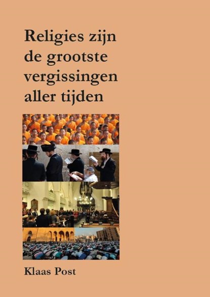 Religies zijn de grootste vergissingen aller tijden, Klaas Post - Paperback - 9789463232722