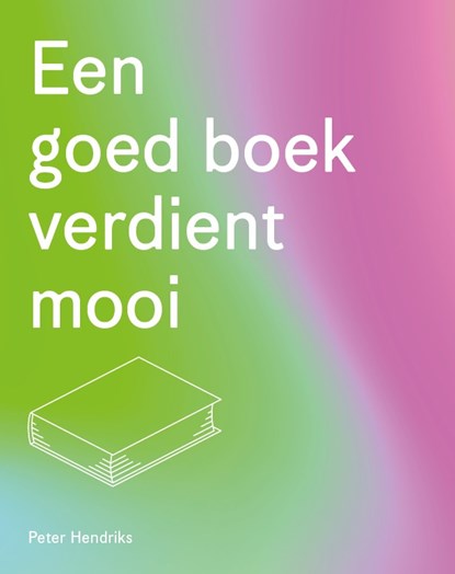 Een goed boek verdient mooi, Peter Hendriks - Paperback - 9789463233231