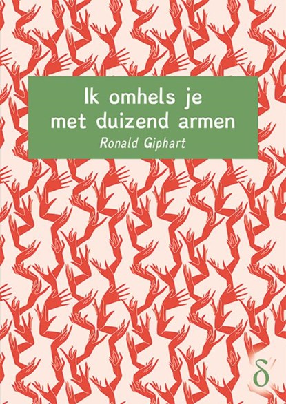 Ik omhels je met duizend armen, Ronald Giphart - Gebonden - 9789463241298