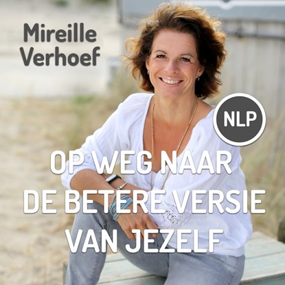 Op weg naar de betere versie van jezelf, Mireille Verhoef - Luisterboek MP3 - 9789463270106