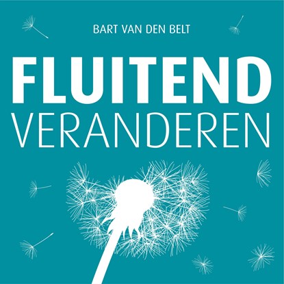 Fluitend veranderen, Bart van den Belt - Luisterboek MP3 - 9789463270298