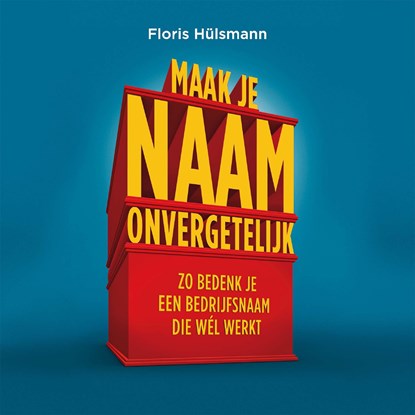 Maak je naam onvergetelijk, Floris Hülsmann - Luisterboek MP3 - 9789463270809