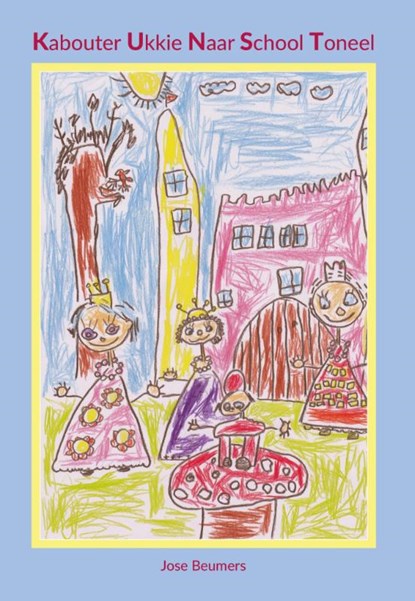 Kabouter Ukkie Naar School Toneel, Jose Beumers - Paperback - 9789463280105