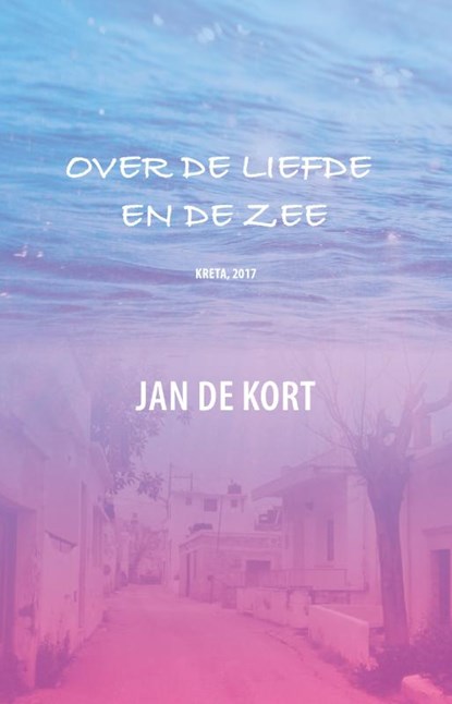 Over de liefde en de zee, Jan de Kort - Paperback - 9789463283106