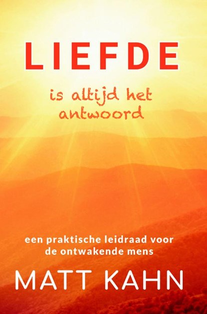 Liefde is altijd het antwoord, Matt Kahn - Paperback - 9789463310086