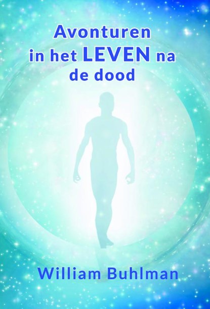 Avonturen in het leven na de dood, William Buhlman - Paperback - 9789463310109