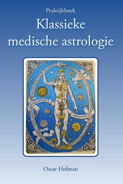 Praktijkboek klassieke medische astrologie, Oscar Hofman - Paperback - 9789463310130