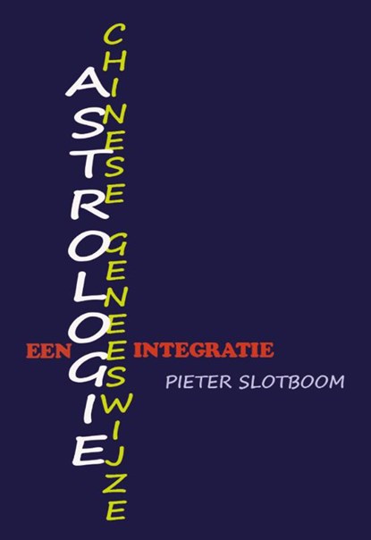 Astrologie & Chinese geneeswijze, Pieter Slotboom - Paperback - 9789463310147