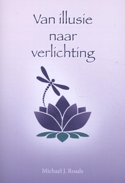 Van illusie naar verlichting, Michael J. Roads - Paperback - 9789463310192