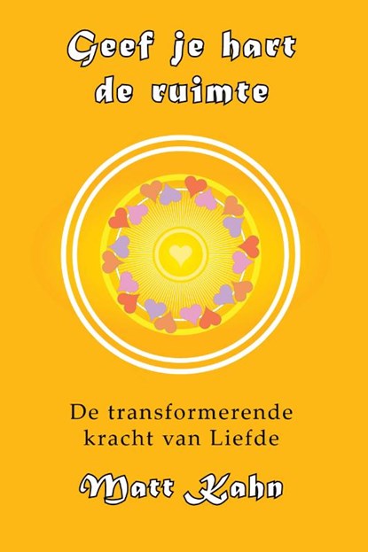 Geef je hart de ruimte, Matt Kahn - Paperback - 9789463310390