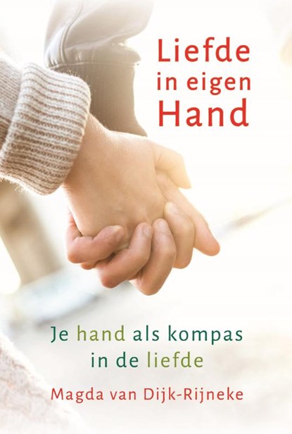Liefde in eigen Hand, Magda van Dijk-Rijneke - Paperback - 9789463310697