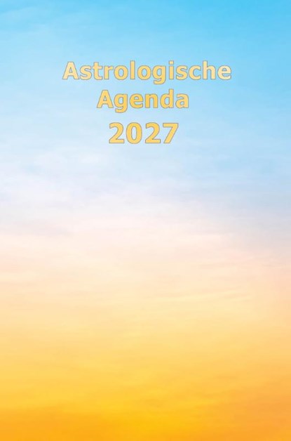 Astrologische Agenda 2027 (hardcover), niet bekend - Gebonden - 9789463318402