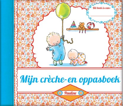 Mijn crèche- en oppasboek, niet bekend - Gebonden - 9789463330244