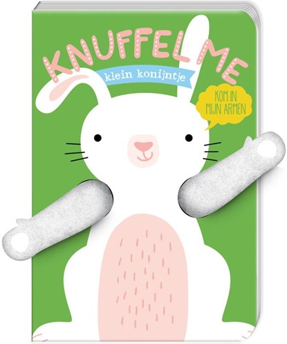 Knuffel me, klein konijntje!, Helmi Verbakel ; Tanja Louwers - Gebonden - 9789463332583