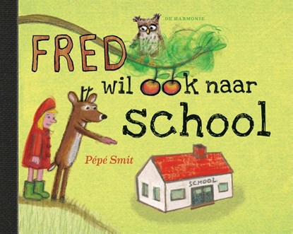 Fred wil ook naar school, Pépé Smit - Gebonden - 9789463360098