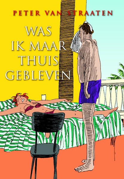 Was ik maar thuisgebleven, Peter van Straaten - Paperback - 9789463360142