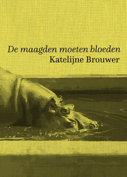 De maagden moeten bloeden, Katelijne Brouwer - Paperback - 9789463360272