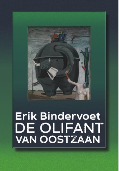 De olifant van Oostzaan, Erik Bindervoet - Paperback - 9789463360425
