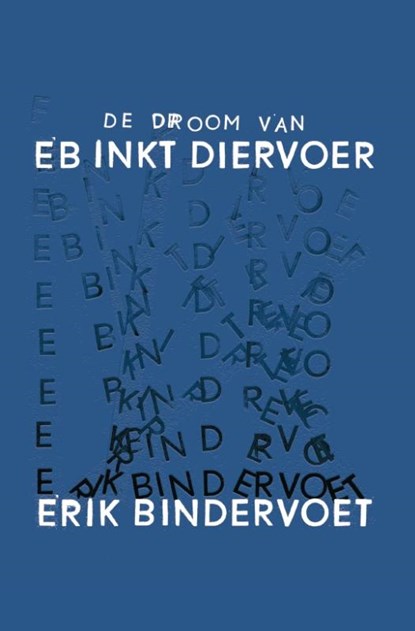 De droom van eb inkt diervoer, Erik Bindervoet - Paperback - 9789463360951