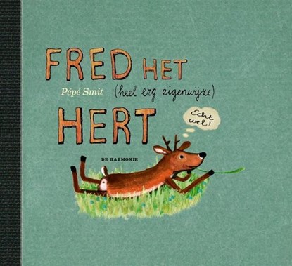 Fred het (heel erg eigenwijze) hert, Pépé Smit - Gebonden - 9789463361033