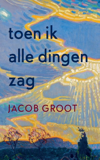 Toen ik alle dingen zag, Jacob Groot - Paperback - 9789463361088