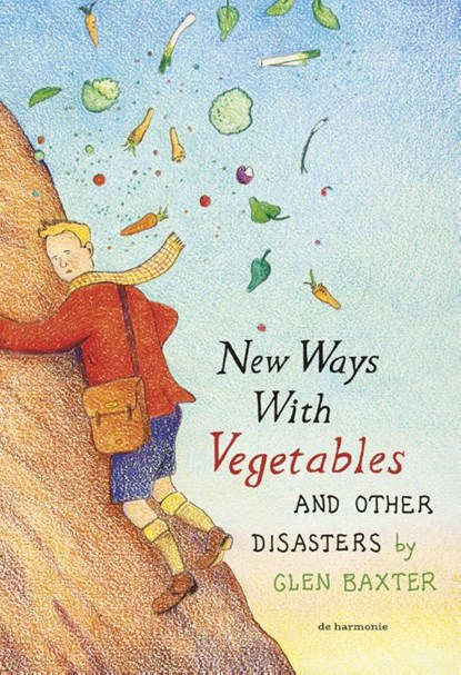 New Ways with Vegetables and Other Disasters, Glen Baxter - Gebonden - 9789463361217