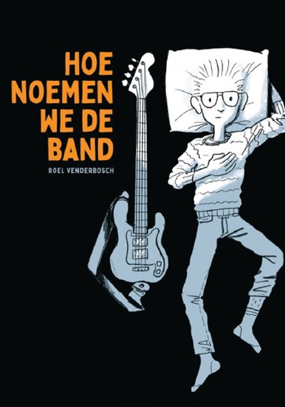Hoe noemen we de band, Roel Venderbosch - Paperback - 9789463361330