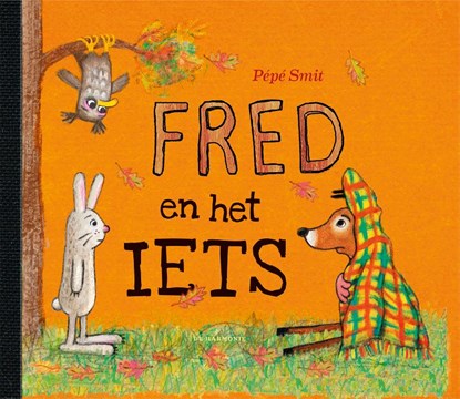 Fred en het iets, Pépé Smit - Gebonden - 9789463361811